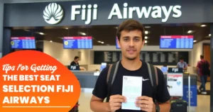 Tips for Getting the Best Seat Selection Fiji Airways
